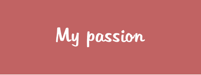 My passion